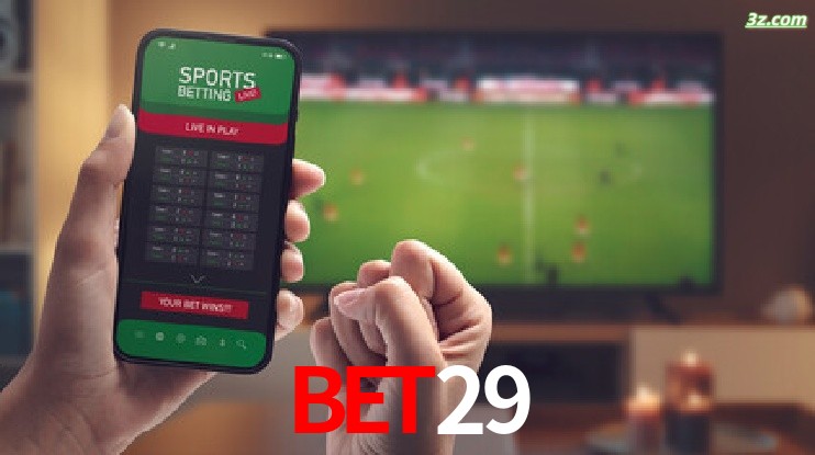 bet29-Transmissões Ao Vivo e Apostas em Tempo Real